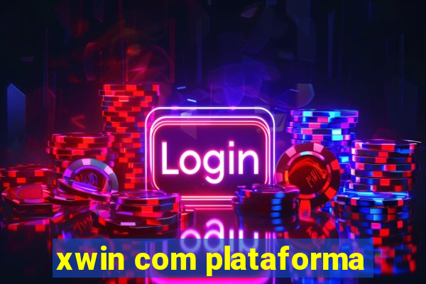 xwin com plataforma